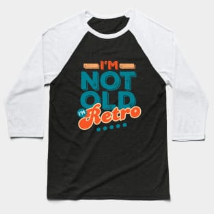 I'm Not Old I'm Retro Baseball T-Shirt